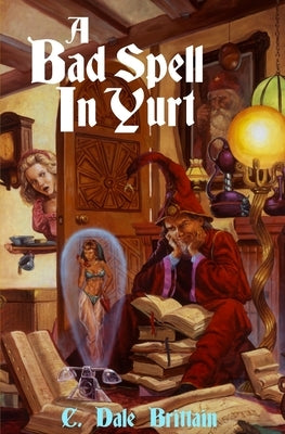 A Bad Spell in Yurt by Brittain, C. Dale