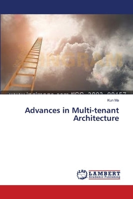 Advances in Multi-tenant Architecture by Ma, Kun