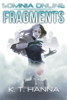 Fragments: Somnia Online by Hanna, K. T.