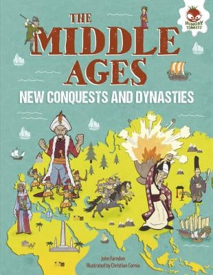 The Middle Ages: New Conquests and Dynasties by Farndon, John