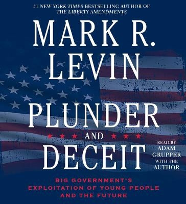 Plunder and Deceit by Levin, Mark R.