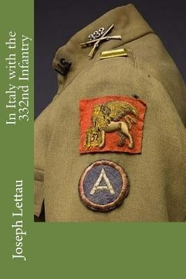 In Italy with the 332nd Infantry by Lettau, Joseph L.