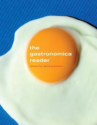 The Gastronomica Reader by Goldstein, Darra