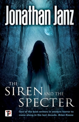 The Siren and the Specter by Janz, Jonathan