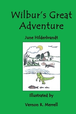 Wilbur's Great Adventure by Hilderbrandt, Sandra June