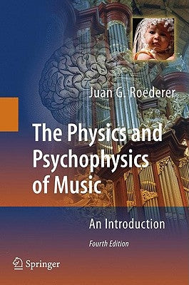 The Physics and Psychophysics of Music: An Introduction by Roederer, Juan G.