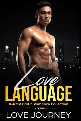 Love Language: K-Pop Erotic Romance Collection by Journey, Love