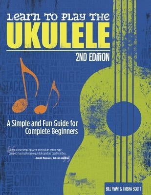 Learn to Play the Ukulele, 2nd Ed: A Simple and Fun Guide for Beginners by Plant, Bill