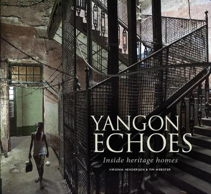 Yangon Echoes: Inside Heritage Homes by Henderson, Virginia