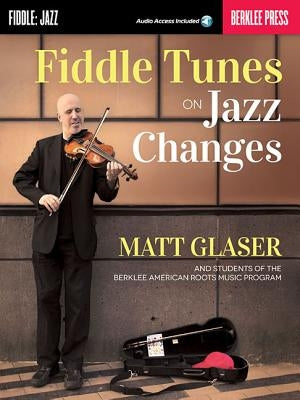 Fiddle Tunes on Jazz Changes by Glaser, Matt