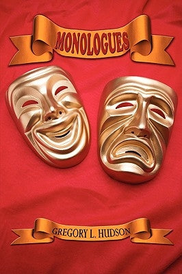 Monologues: Dramatic Monologues For Actors by Hudson, Gregory L.