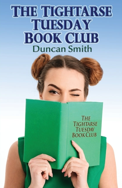 The Tightarse Tuesday Book Club by Smith, Duncan