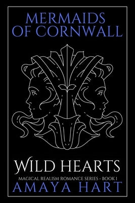 Wild Hearts (Mermaids of Cornwall Book 1): A heartwarming romance set in Cornwall by Hart, Amaya