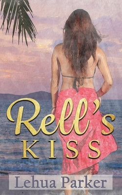 Rell's Kiss by Parker, Lehua