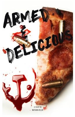 Armed & Delicious by Aylor, Nathan