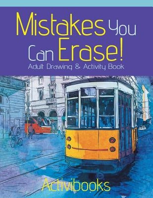 Mistakes You Can Erase! Adult Drawing & Activity Book by Activibooks