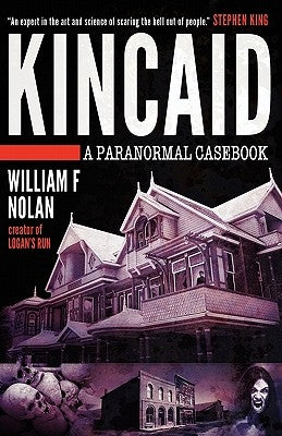 Kincaid: A Paranormal Casebook by Nolan, William F.