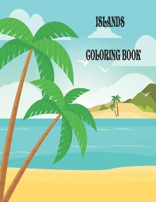 Islands Coloring Book: An Adult Coloring Book Featuring Exotic Island Scenes, Peaceful Ocean Landscapes and Tropical Bird and Flower Designs by Production, Activity