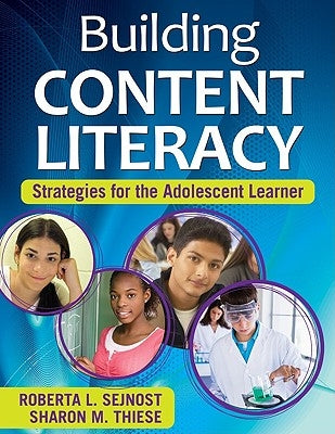 Building Content Literacy: Strategies for the Adolescent Learner by Sejnost, Roberta L.