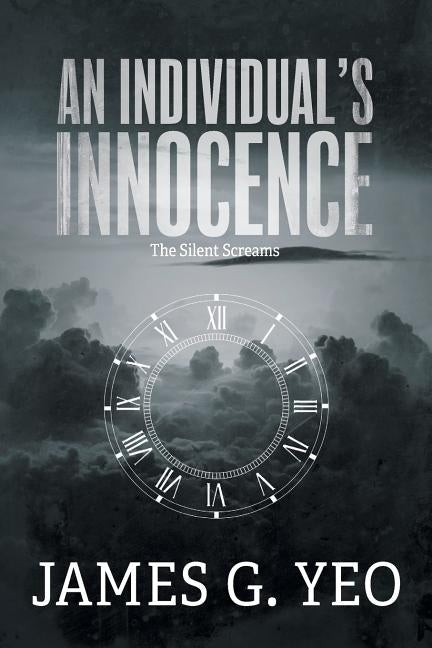 An Individual's Innocence: The Silent Screams by Yeo, James G.