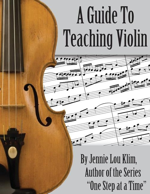 A Guide To Teaching Violin by Klim, Jennie Lou