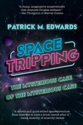 Space Tripping: The Mysterious Case of the Mysterious Case by Edwards, Patrick M.