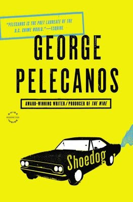 Shoedog by Pelecanos, George P.