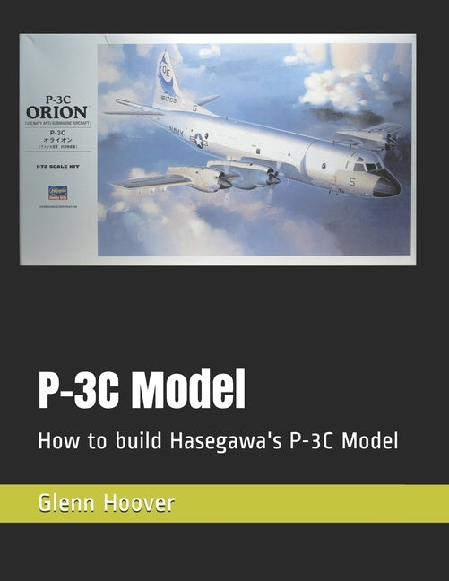 P-3C Model: How to build Hasegawa's P-3C Model by Hoover, Glenn