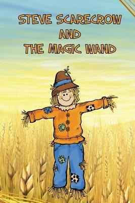 Steve Scarecrow and the Magic Wand by Kids, Jupiter