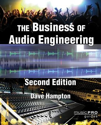 The Business of Audio Engineering by Hampton, Dave