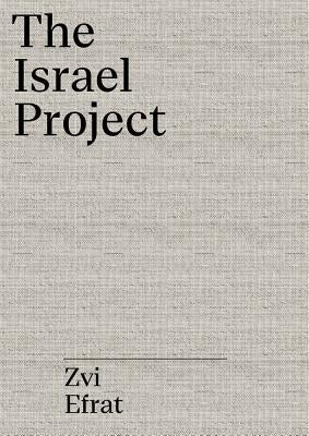 The Object of Zionism: The Architecture of Israel by Efrat, Zvi