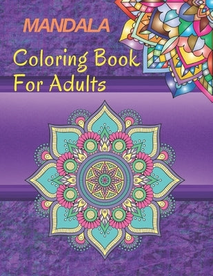 Mandala Coloring Book for Adults: Coloring Mandala: This notebook is coloring books and that help you relax, and express your creativity. Explore a va by Edition