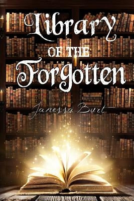 Library of the Forgotten by Burt, Janessa