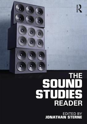 The Sound Studies Reader by Sterne, Jonathan