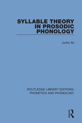 Syllable Theory in Prosodic Phonology by Itô, Junko