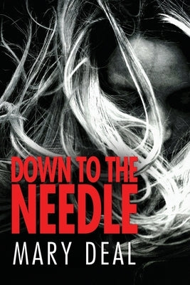 Down to the Needle by Deal, Mary