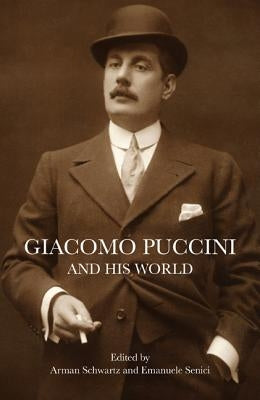 Giacomo Puccini and His World by Schwartz, Arman