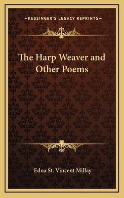 The Harp Weaver and Other Poems by Millay, Edna St Vincent