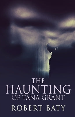 The Haunting Of Tana Grant by Baty, Robert