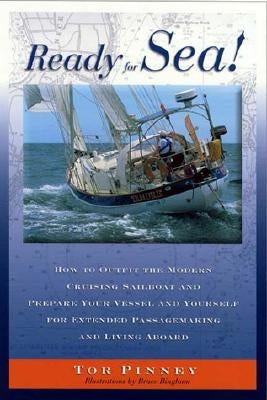 Ready for Sea!: How to Outfit the Modern Cruising Sailboat and Prepare Your Vessel and Yourself for Extended Passage-Making and Living by Pinney, Tor