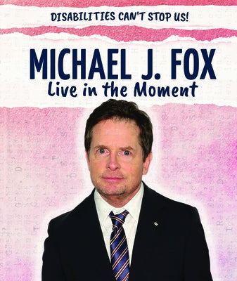 Michael J. Fox: Live in the Moment by Morlock, Jeremy