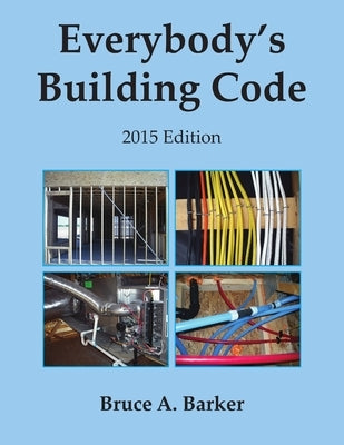 Everybody's Building Code by Barker, Bruce