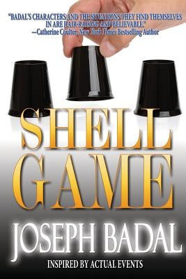 Shell Game: Inspired by Actual Events by Badal, Joseph