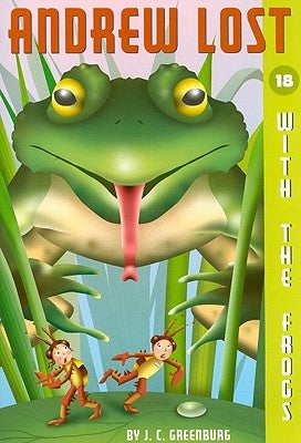 Andrew Lost #18: With the Frogs by Greenburg, J. C.