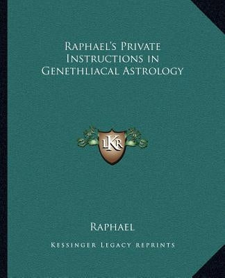 Raphael's Private Instructions in Genethliacal Astrology by Raphael, David