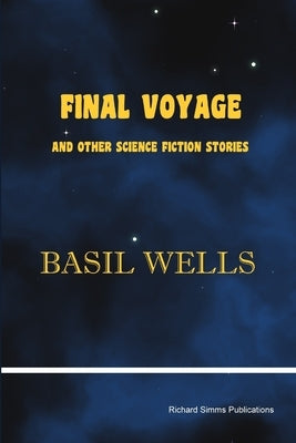 Final Voyage and Other Science Fiction Stories by Wells, Basil