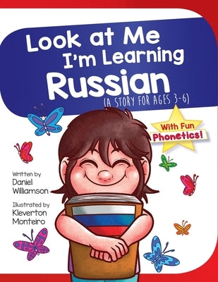 Look At Me I'm Learning Russian: A Story For Ages 3-6 by Williamson, Daniel