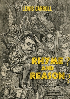 Rhyme? And Reason? by Carroll, Lewis