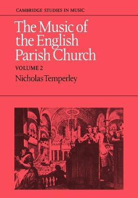 The Music of the English Parish Church: Volume 2 by Temperley, Nicholas