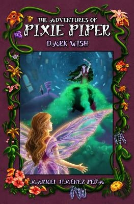 The Adventures of Pixie Piper: Dark Wish by Jiménez Peña, Maricel